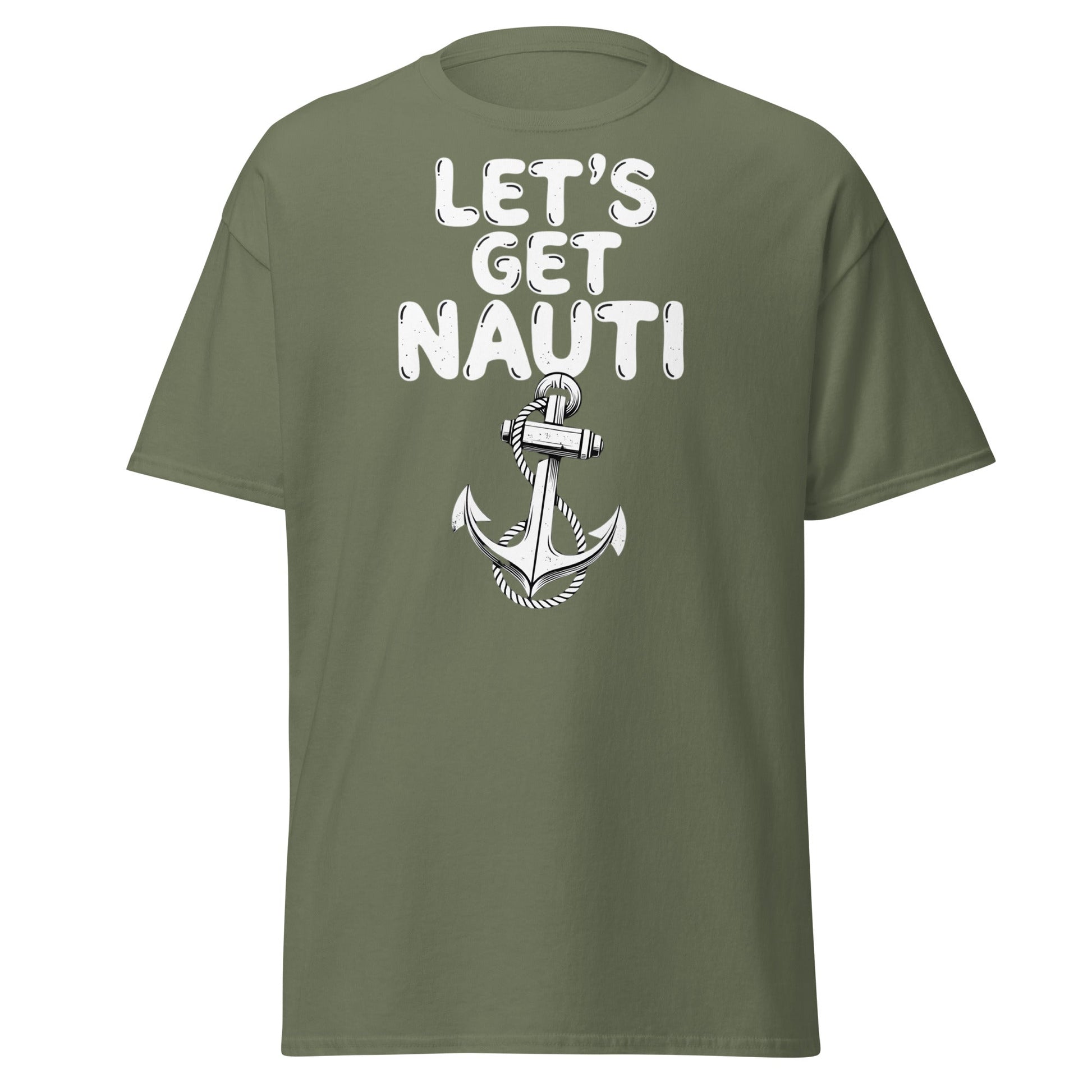Let's Get Nauti T-Shirt – Funny Nautical Pun Anchor Tee - Military Green - T-Shirts Online