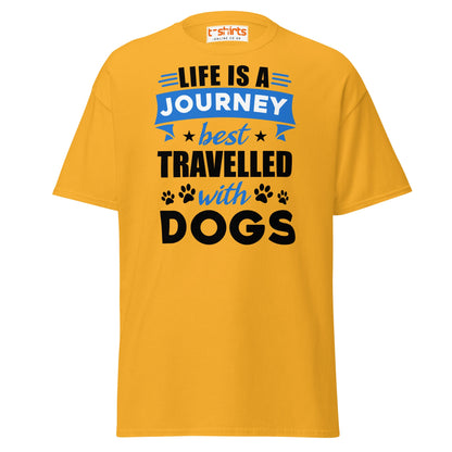 Life Is a Journey Best Travelled with Dogs T-Shirt - Gold - T-Shirts Online
