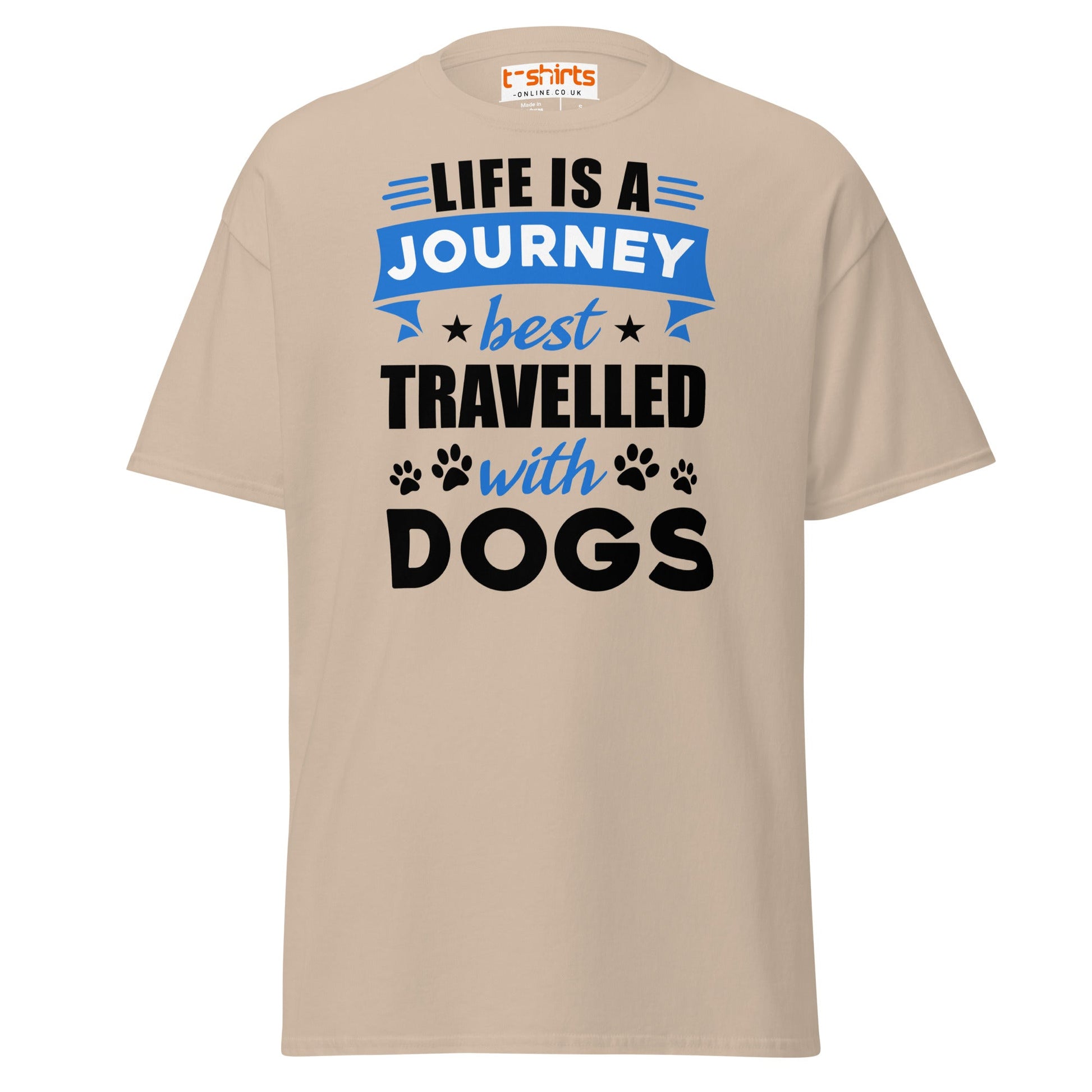 Life Is a Journey Best Travelled with Dogs T-Shirt - Sand - T-Shirts Online