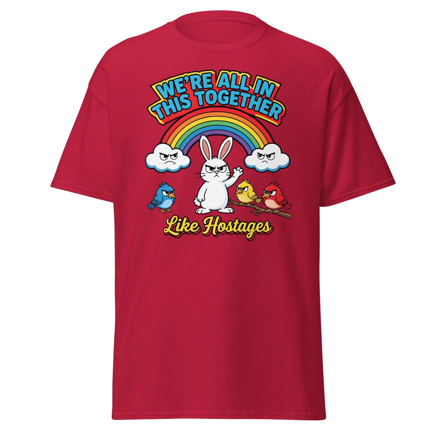 Like Hostages Funny T-Shirt - Sarcastic Grumpy Rabbit Tee - Cardinal - T-Shirts Online