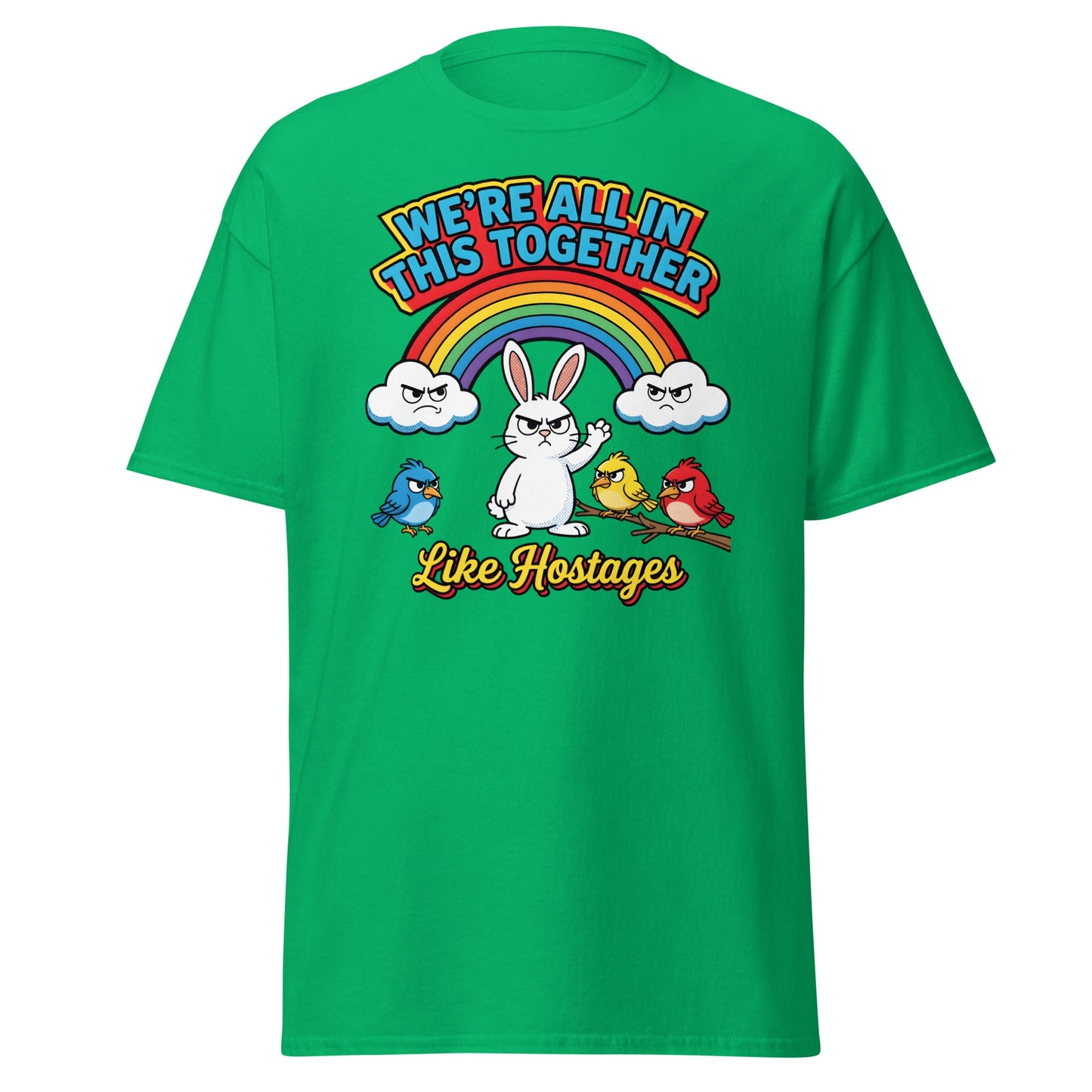 Like Hostages Funny T-Shirt - Sarcastic Grumpy Rabbit Tee - Irish Green - T-Shirts Online