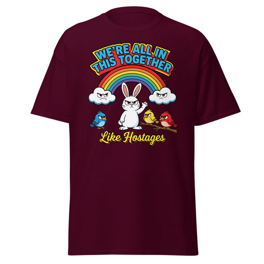 Like Hostages Funny T-Shirt - Sarcastic Grumpy Rabbit Tee - Maroon - T-Shirts Online