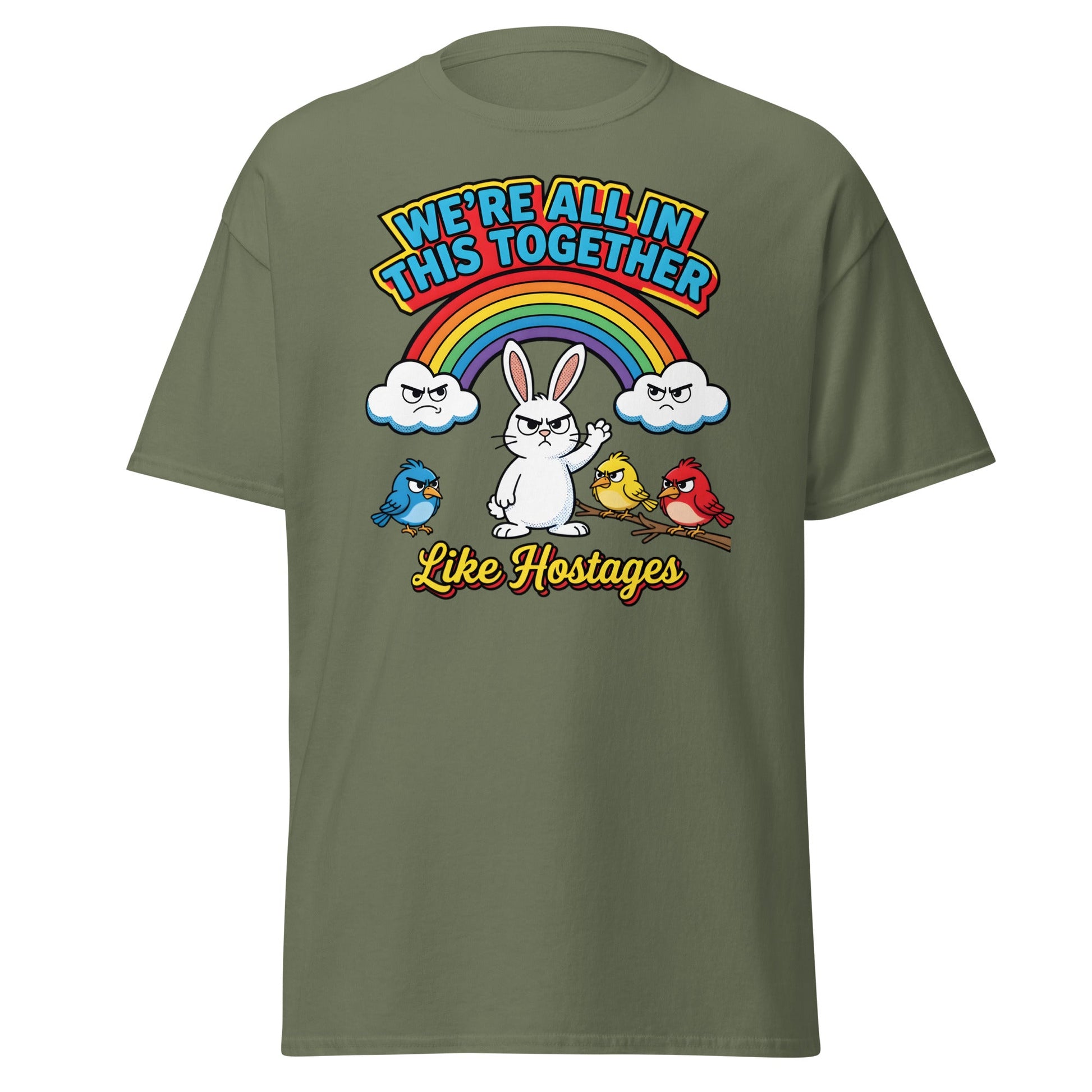 Like Hostages Funny T-Shirt - Sarcastic Grumpy Rabbit Tee - Military Green - T-Shirts Online