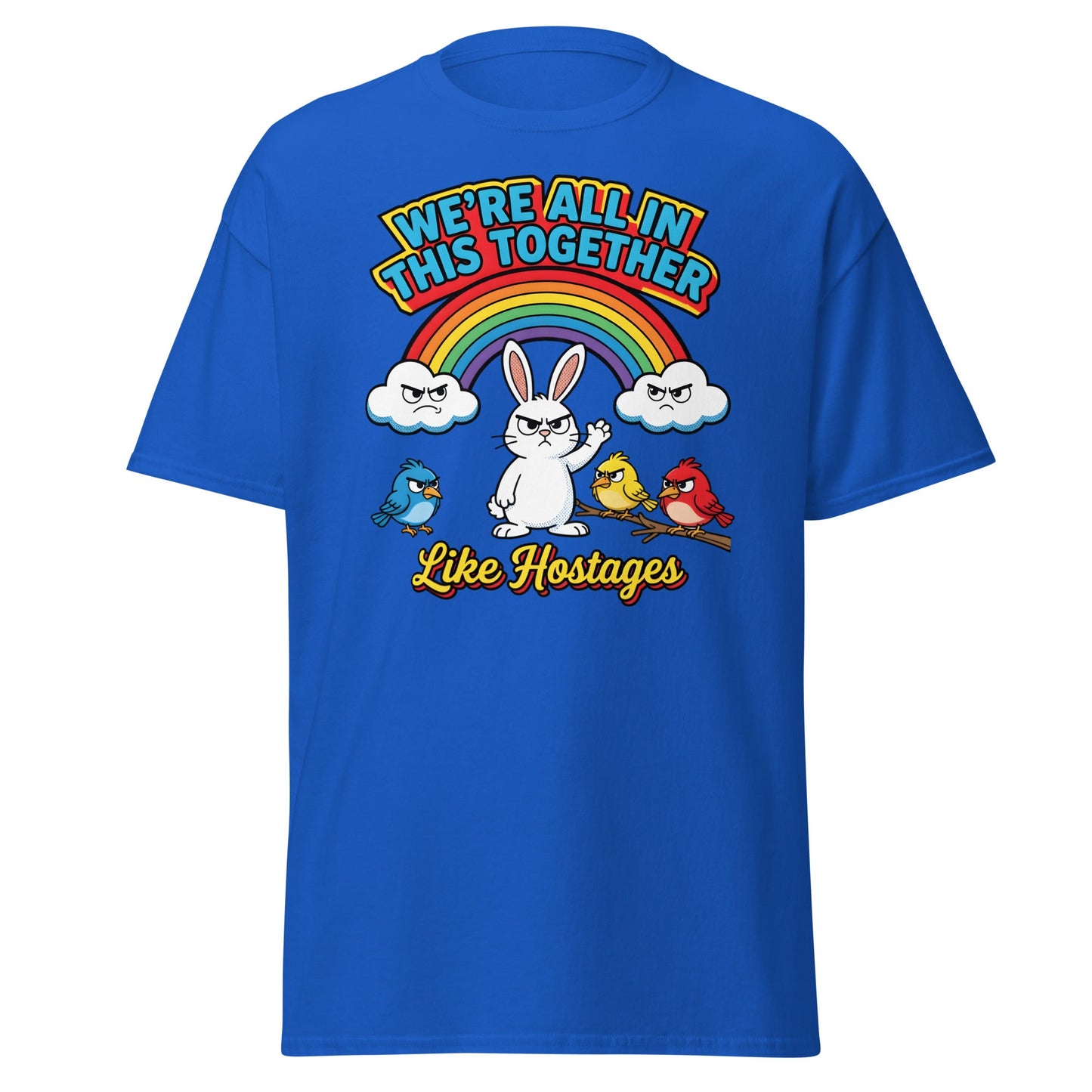 Like Hostages Funny T-Shirt - Sarcastic Grumpy Rabbit Tee - Royal - T-Shirts Online
