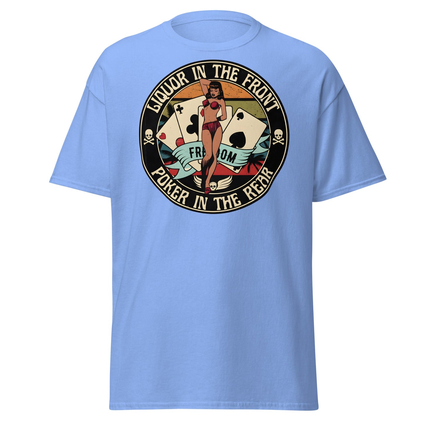 Liquor in the Front Poker in the Rear Pin - Up Tee - Carolina Blue - T-Shirts Online