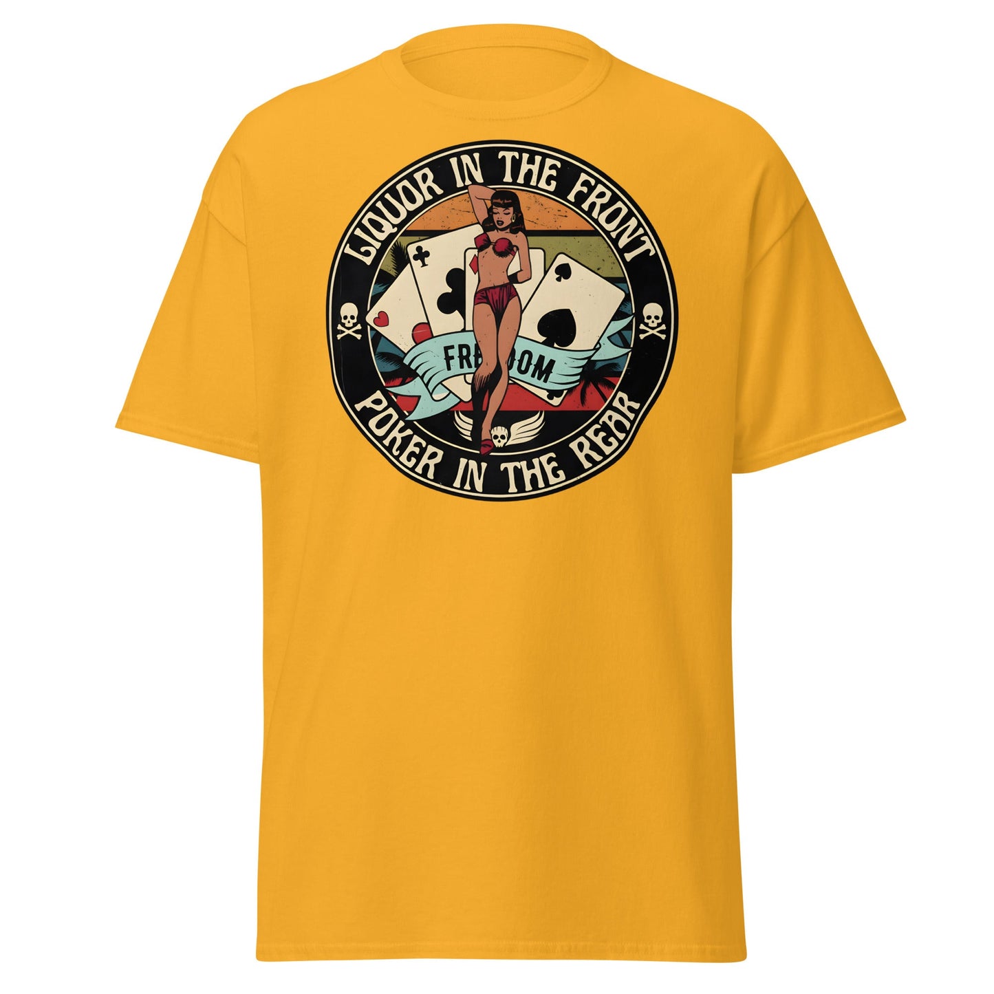 Liquor in the Front Poker in the Rear Pin - Up Tee - Gold - T-Shirts Online