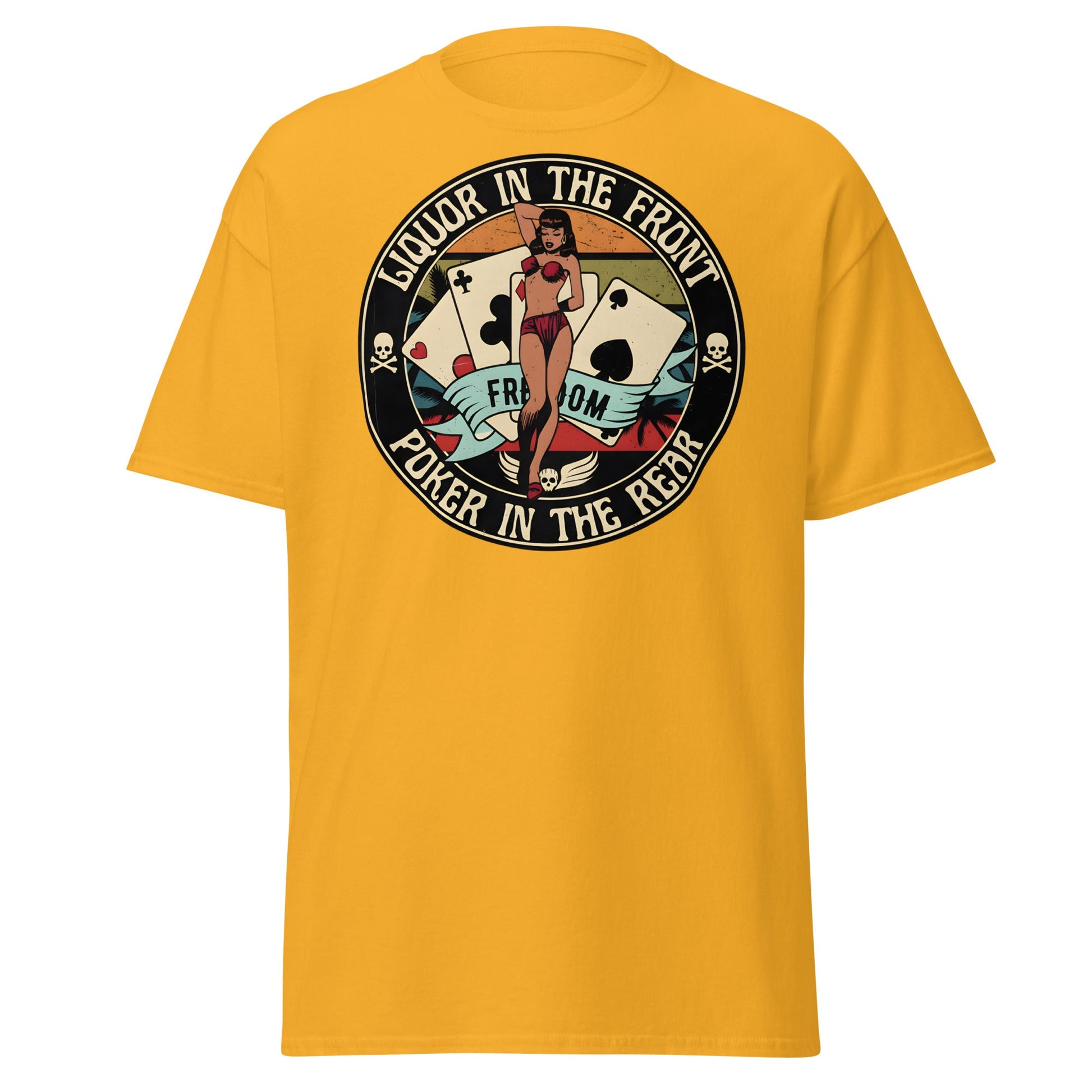 Liquor in the Front Poker in the Rear Pin - Up Tee - Gold - T-Shirts Online