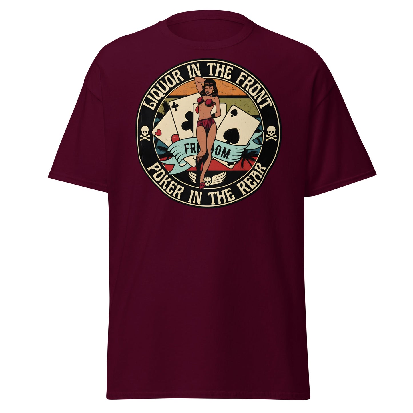 Liquor in the Front Poker in the Rear Pin - Up Tee - Maroon - T-Shirts Online