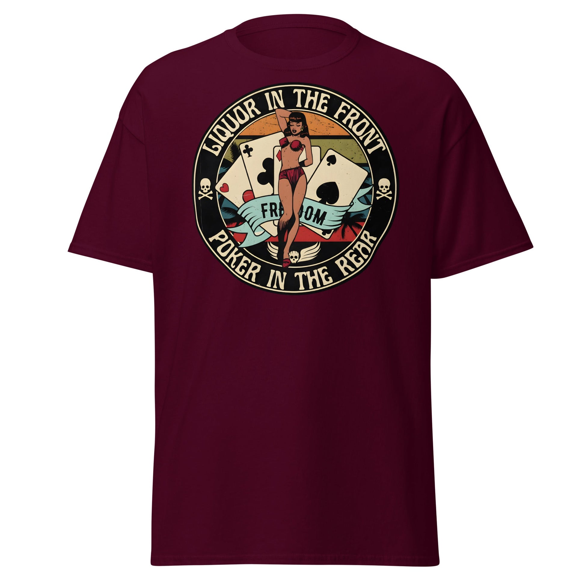 Liquor in the Front Poker in the Rear Pin - Up Tee - Maroon - T-Shirts Online