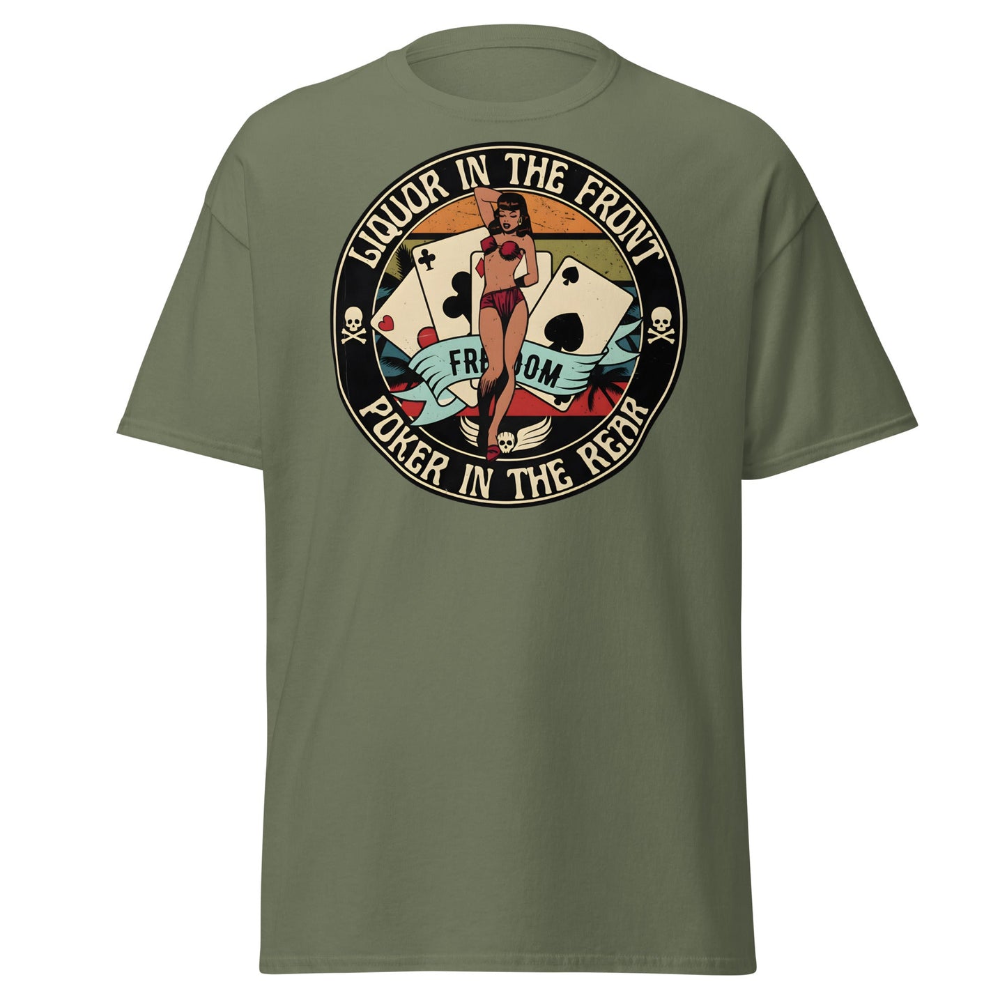 Liquor in the Front Poker in the Rear Pin - Up Tee - Military Green - T-Shirts Online