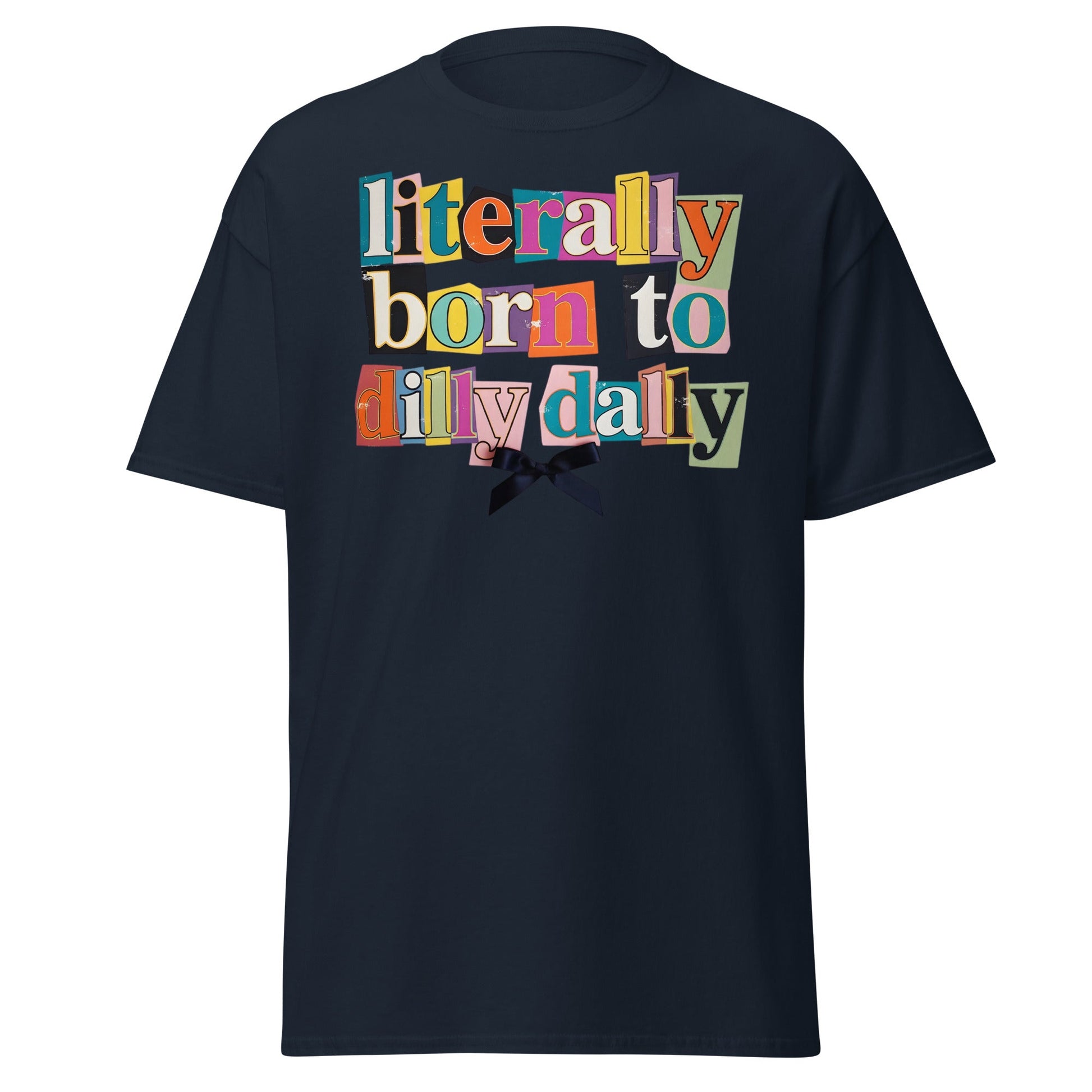Literally Born to Dilly Dally T-Shirt | Sassy Ransom Note Tee - Navy - T-Shirts Online