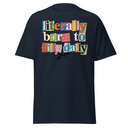 Literally Born to Dilly Dally T-Shirt | Sassy Ransom Note Tee - Navy - T-Shirts Online