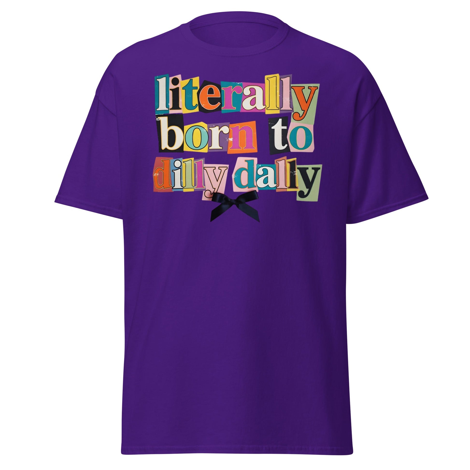 Literally Born to Dilly Dally T-Shirt | Sassy Ransom Note Tee - Purple - T-Shirts Online