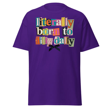 Literally Born to Dilly Dally T-Shirt | Sassy Ransom Note Tee - Purple - T-Shirts Online