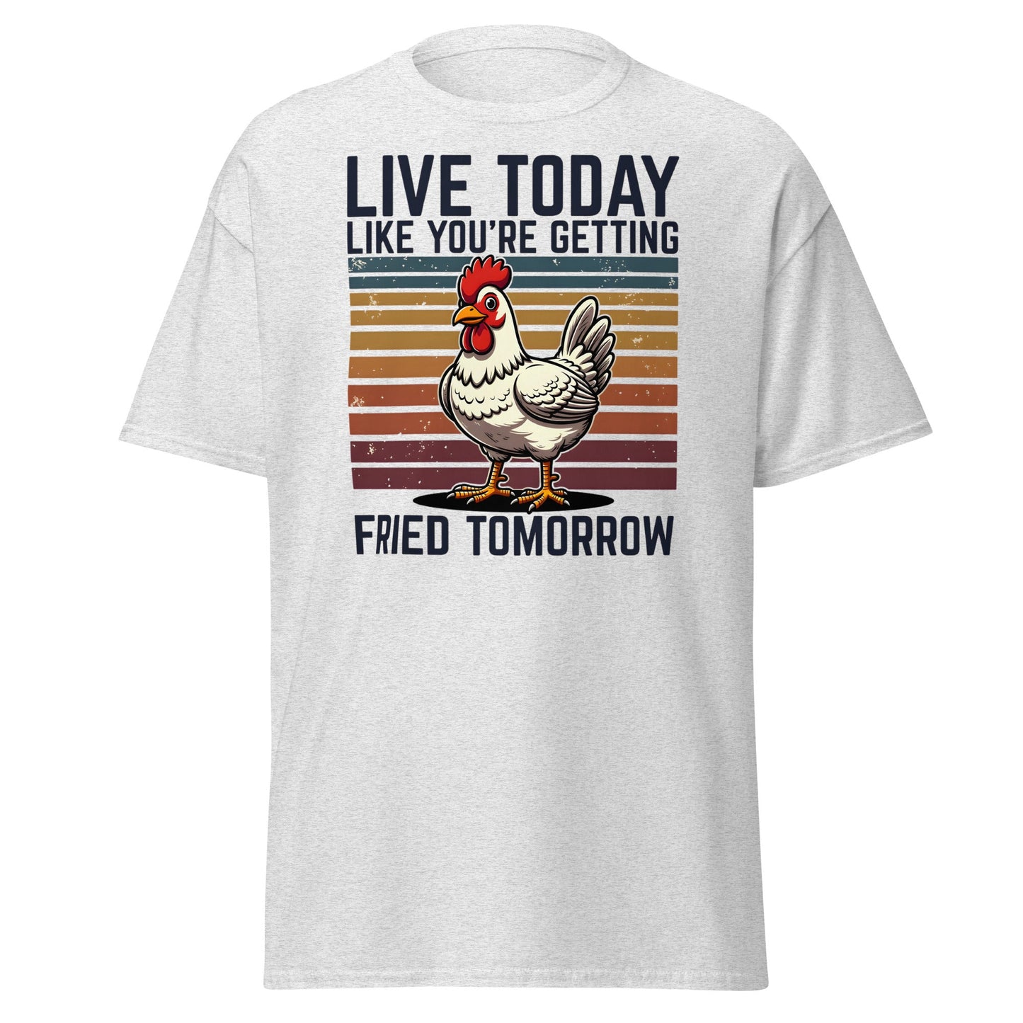 Live Today Getting Fried Tomorrow Funny Chicken T-Shirt - Ash - T-Shirts Online