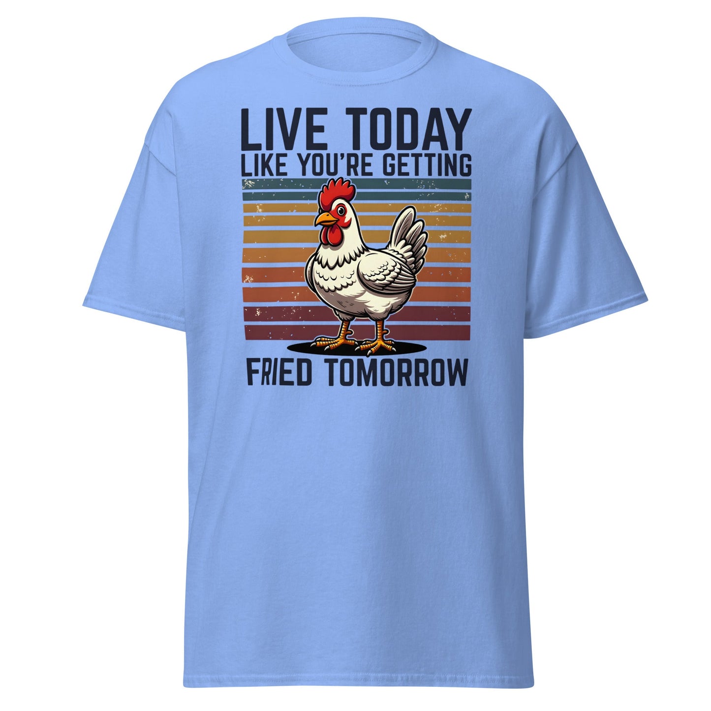 Live Today Getting Fried Tomorrow Funny Chicken T-Shirt - Carolina Blue - T-Shirts Online
