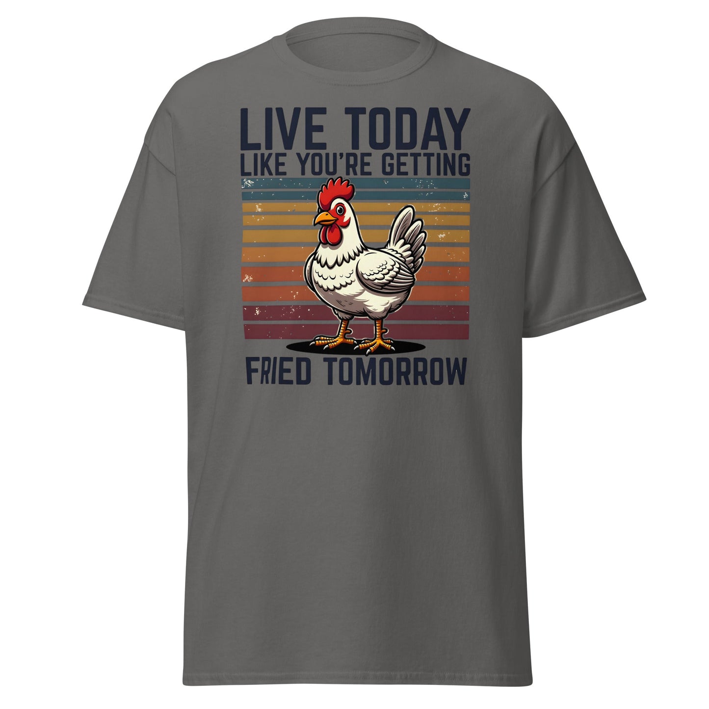 Live Today Getting Fried Tomorrow Funny Chicken T-Shirt - Charcoal - T-Shirts Online