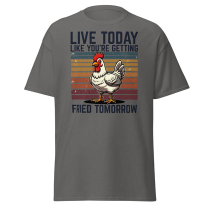 Live Today Getting Fried Tomorrow Funny Chicken T-Shirt - Charcoal - T-Shirts Online
