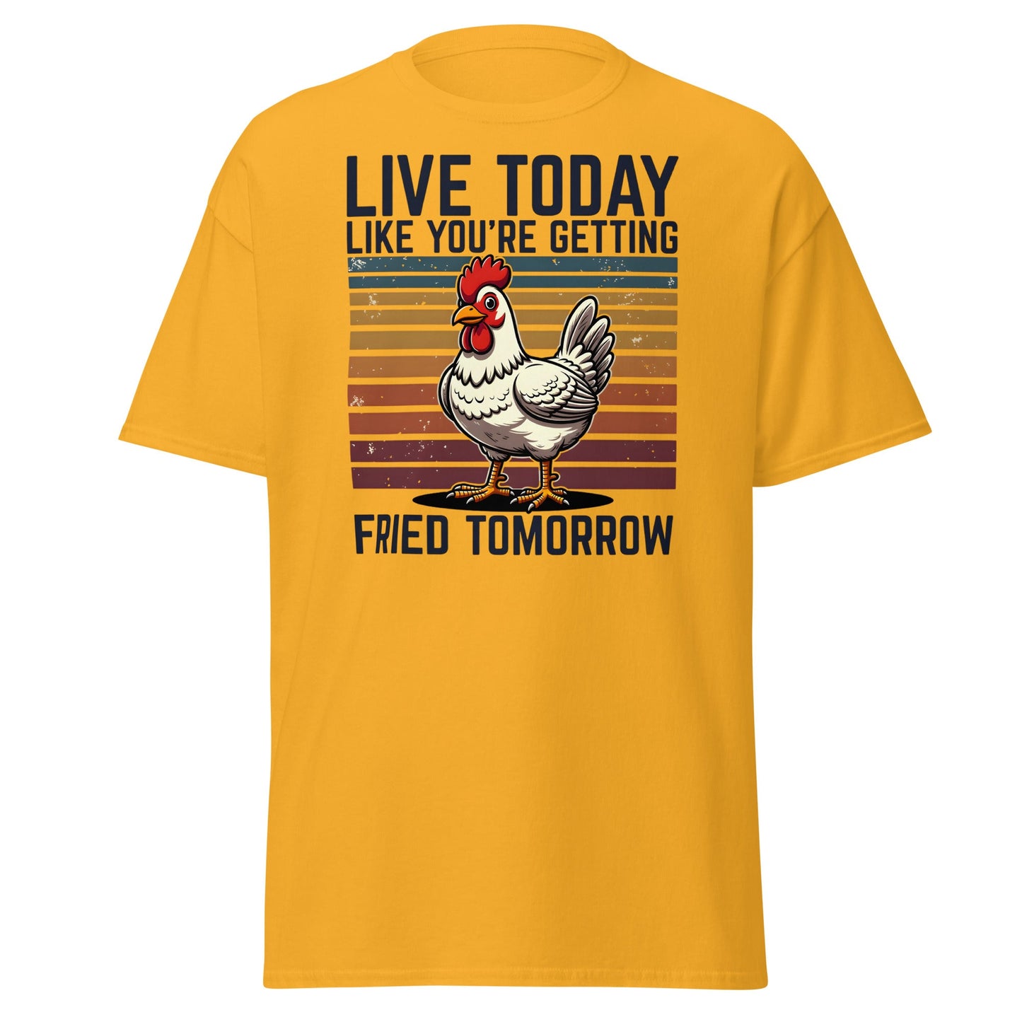 Live Today Getting Fried Tomorrow Funny Chicken T-Shirt - Gold - T-Shirts Online