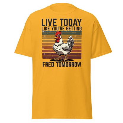 Live Today Getting Fried Tomorrow Funny Chicken T-Shirt - Gold - T-Shirts Online