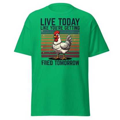 Live Today Getting Fried Tomorrow Funny Chicken T-Shirt - Irish Green - T-Shirts Online