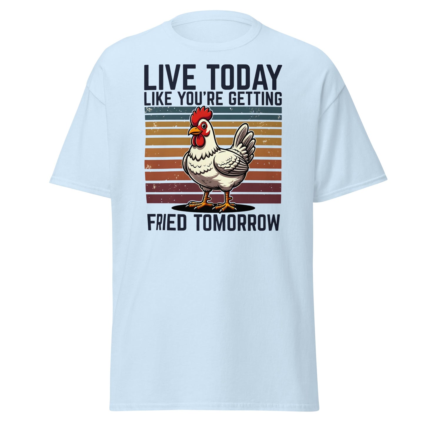 Live Today Getting Fried Tomorrow Funny Chicken T-Shirt - Light Blue - T-Shirts Online