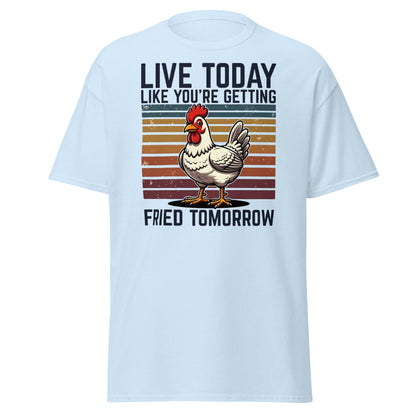 Live Today Getting Fried Tomorrow Funny Chicken T-Shirt - Light Blue - T-Shirts Online