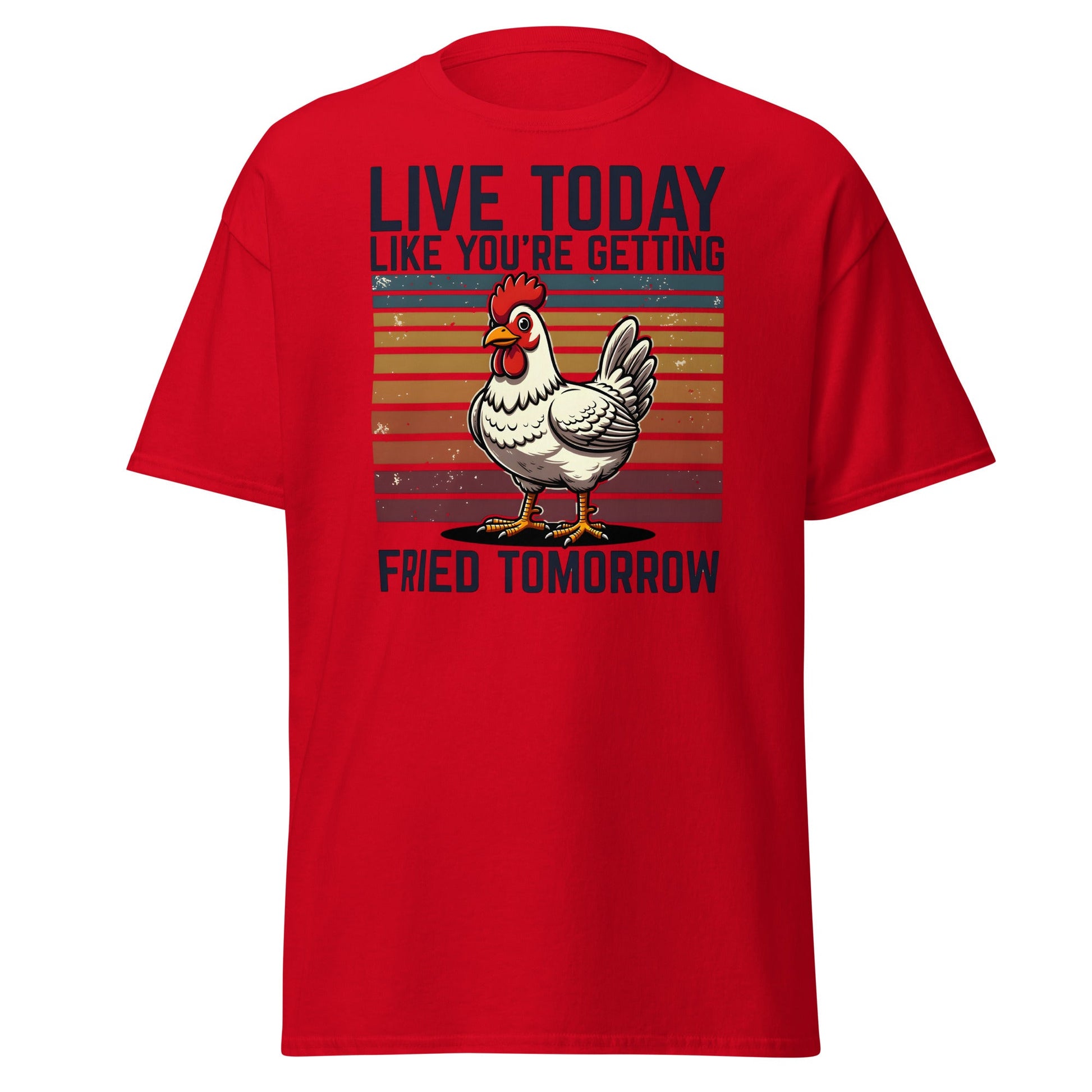 Live Today Getting Fried Tomorrow Funny Chicken T-Shirt - Red - T-Shirts Online