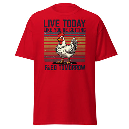 Live Today Getting Fried Tomorrow Funny Chicken T-Shirt - Red - T-Shirts Online