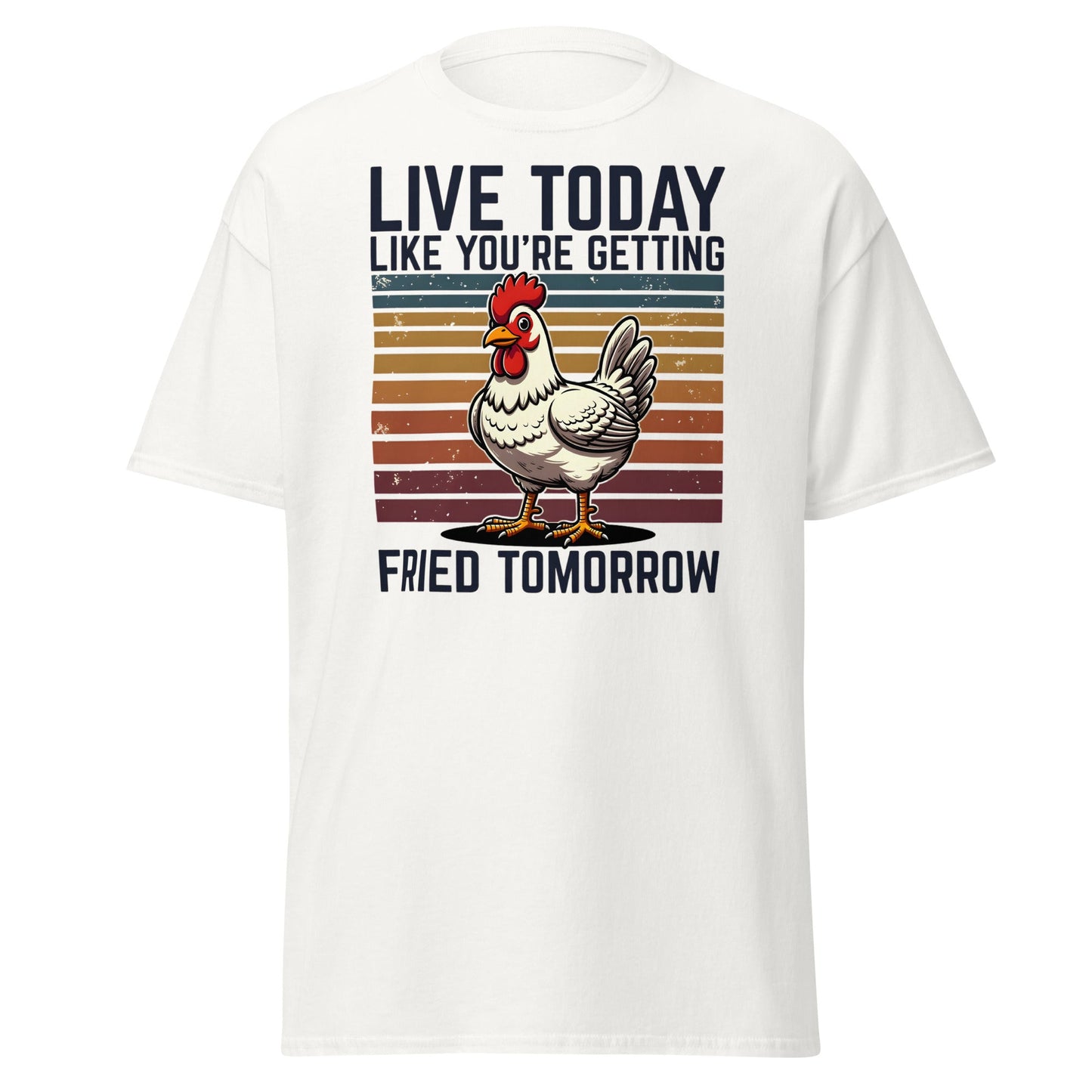 Live Today Getting Fried Tomorrow Funny Chicken T-Shirt - White - T-Shirts Online