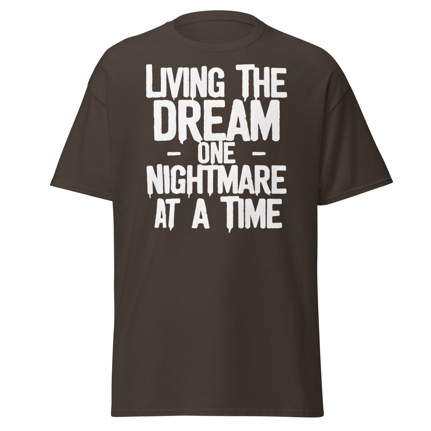 Living The Dream One Nightmare At A Time T-Shirt - Dark Chocolate - T-Shirts Online