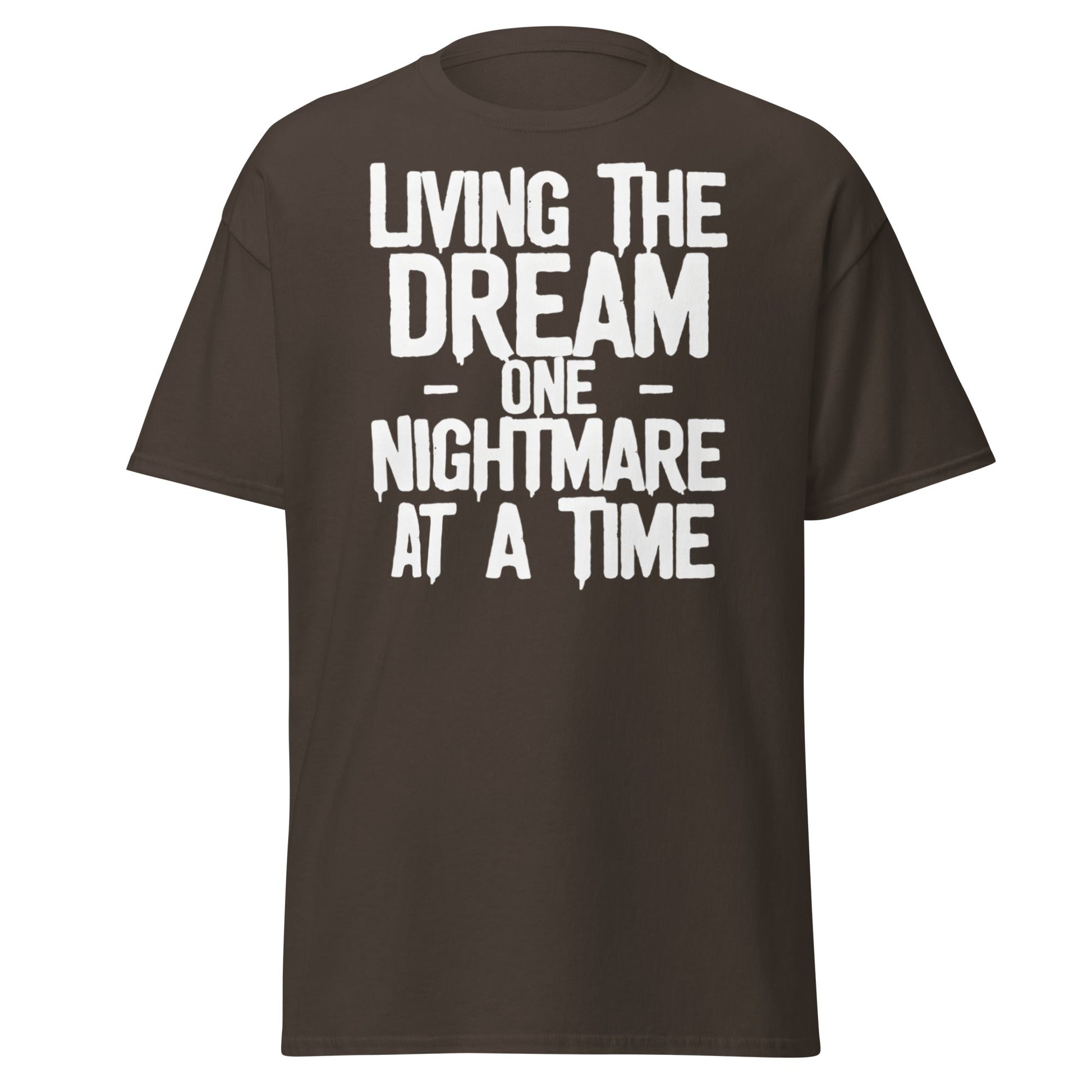 Living The Dream One Nightmare At A Time T-Shirt - Dark Chocolate - T-Shirts Online