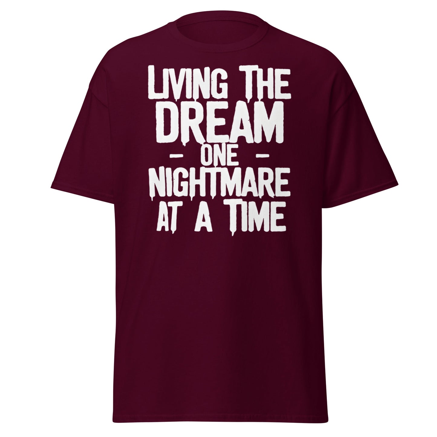 Living The Dream One Nightmare At A Time T-Shirt - Maroon - T-Shirts Online