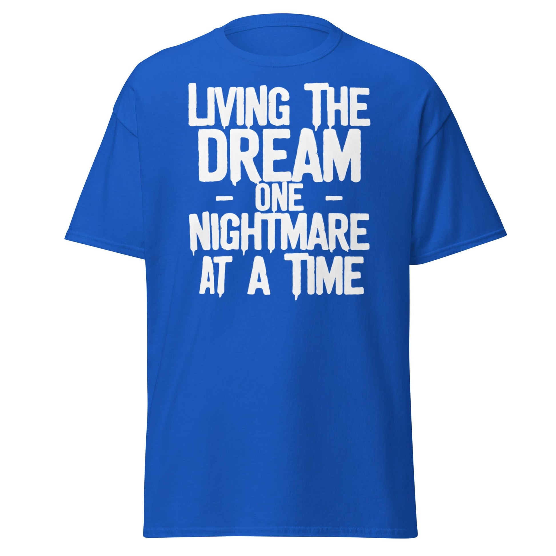 Living The Dream One Nightmare At A Time T-Shirt - Royal - T-Shirts Online