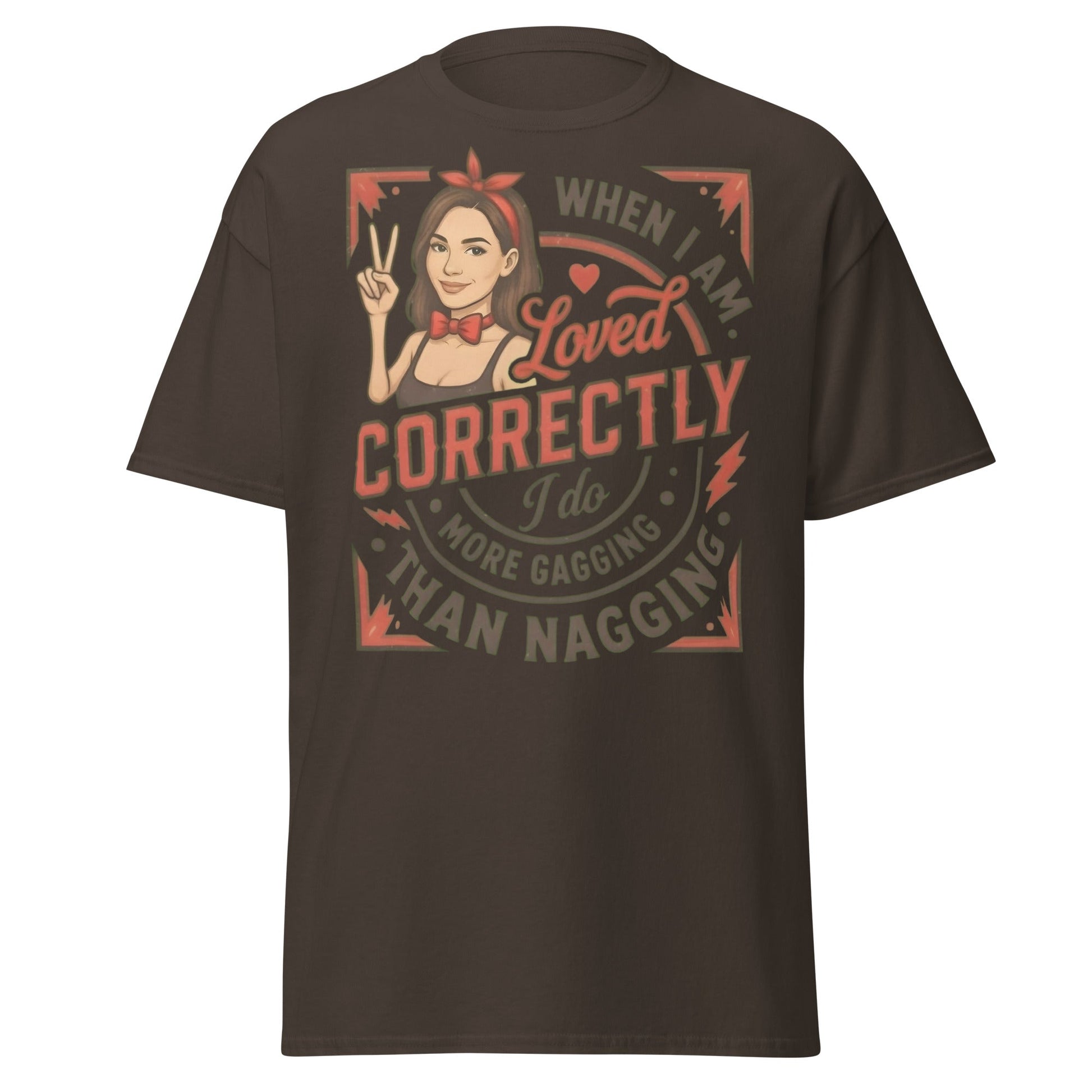 Loved Correctly Gagging T-Shirt | Funny Adult Humor Tee - Dark Chocolate - T-Shirts Online