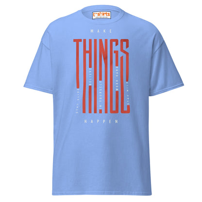 Make Things Happen T-Shirt - Carolina Blue - T-Shirts Online