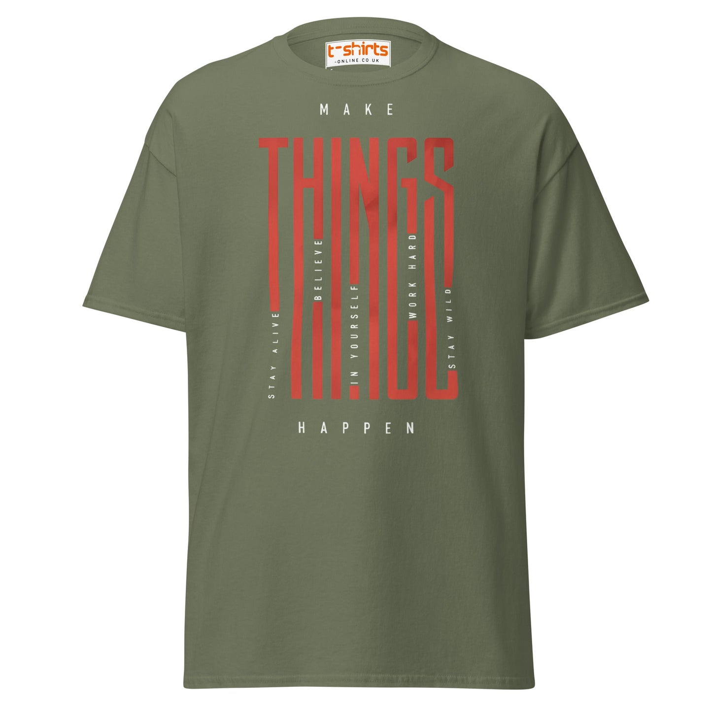 Make Things Happen T-Shirt - Military Green - T-Shirts Online