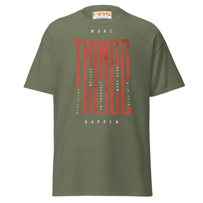 Make Things Happen T-Shirt - Military Green - T-Shirts Online