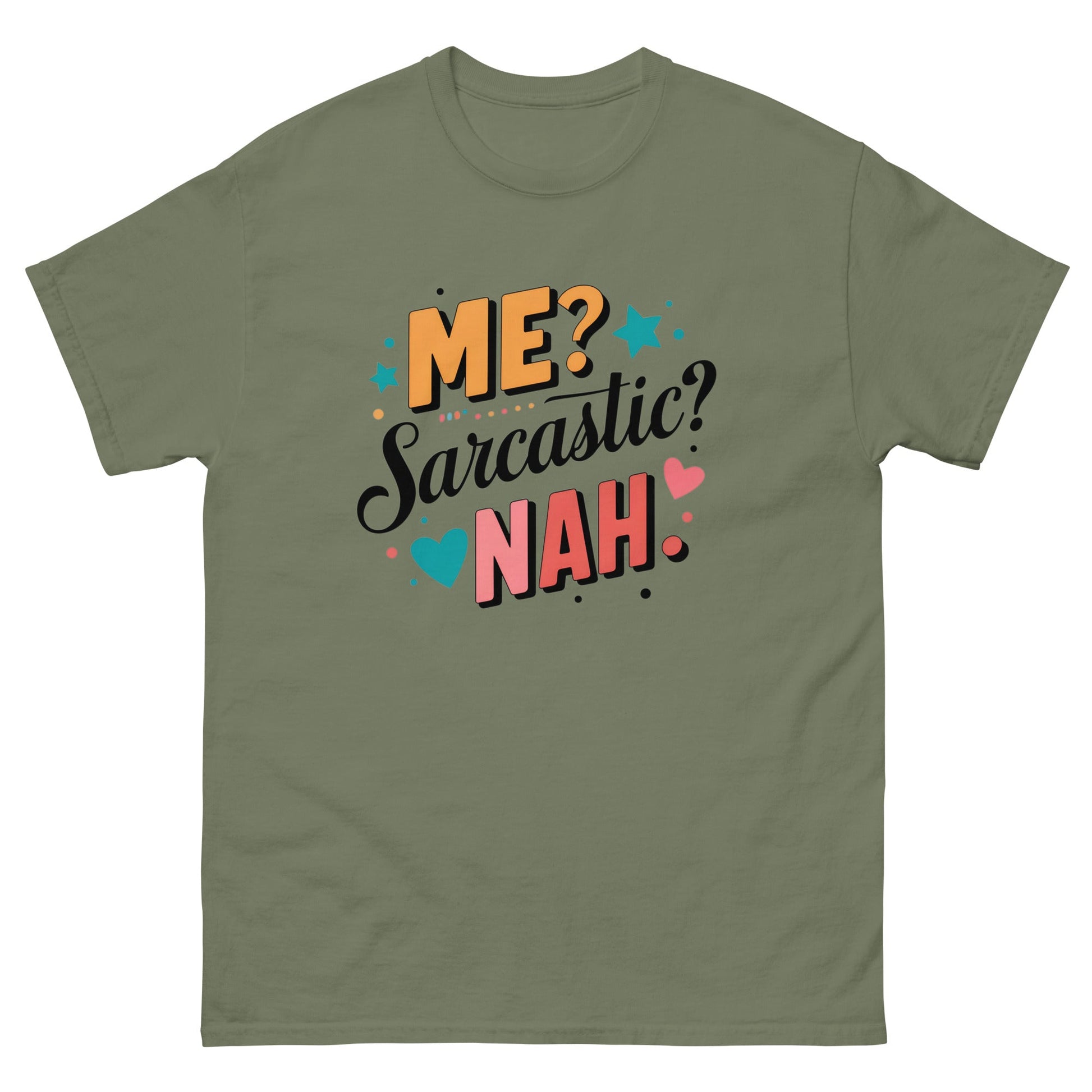 Me Sarcastic Nah | Funny T-Shirt - Military Green - T-Shirts Online
