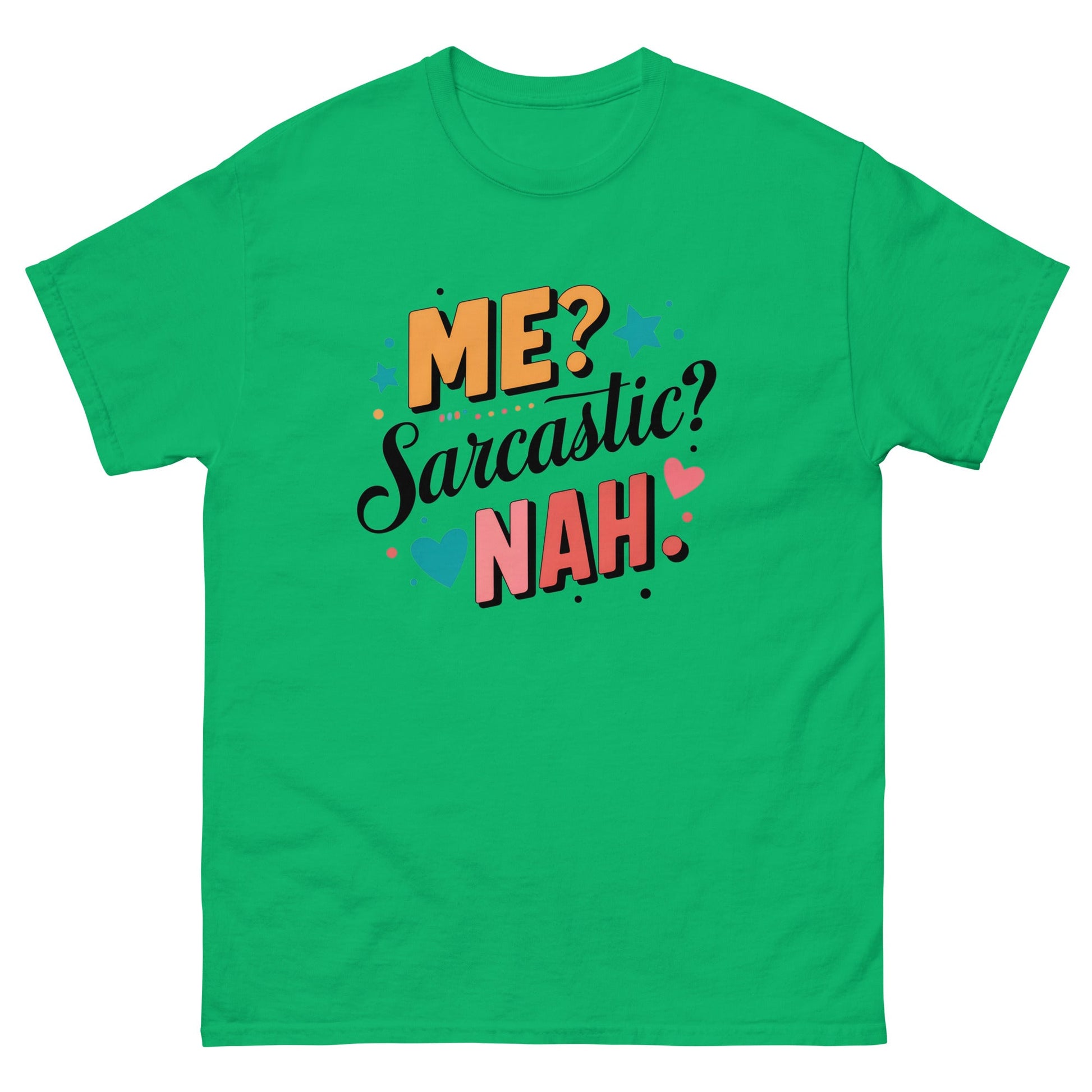 Me Sarcastic Nah | Funny T-Shirt - Irish Green - T-Shirts Online