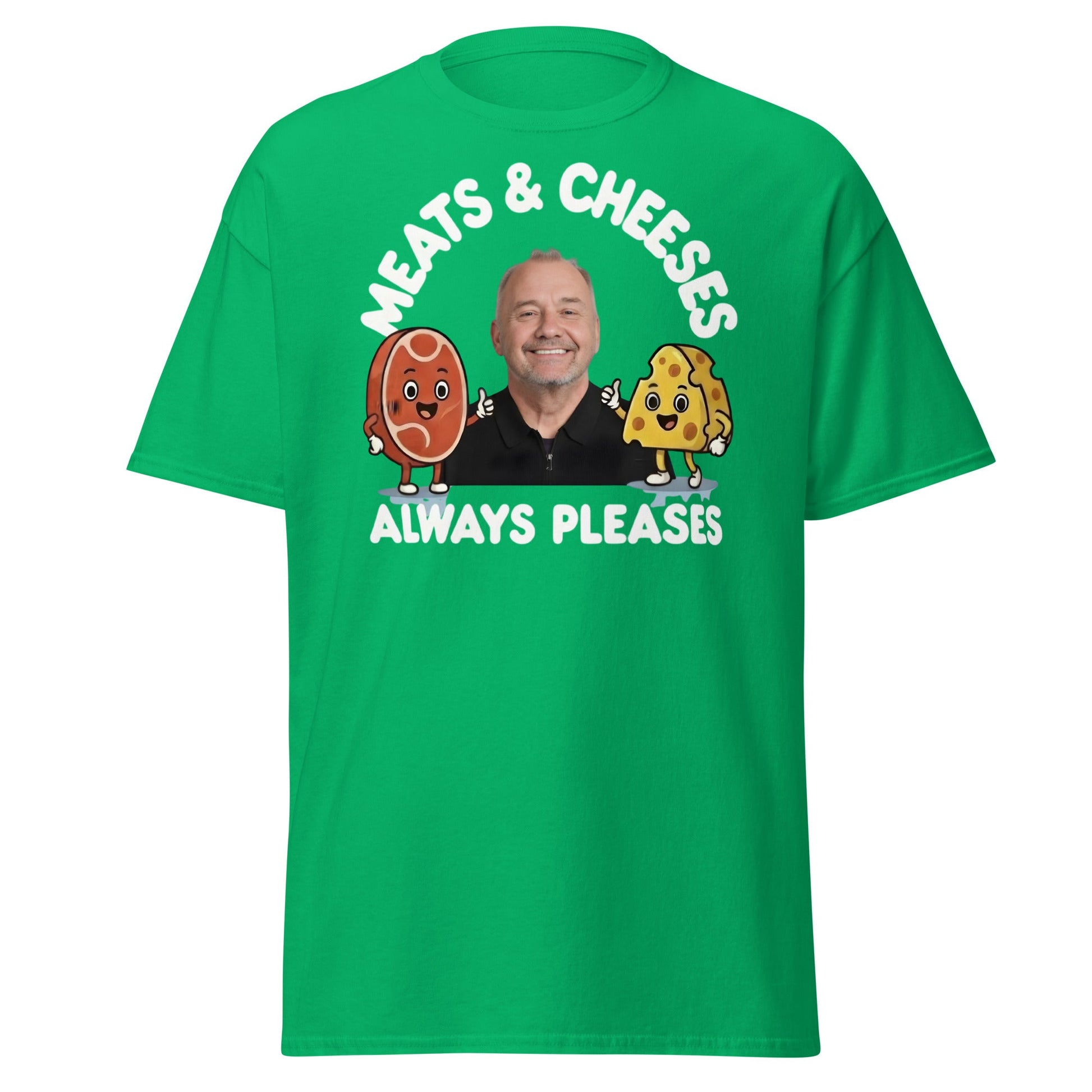 Meats & Cheeses Always Pleases Funny Foodie T-Shirt - Irish Green - T-Shirts Online