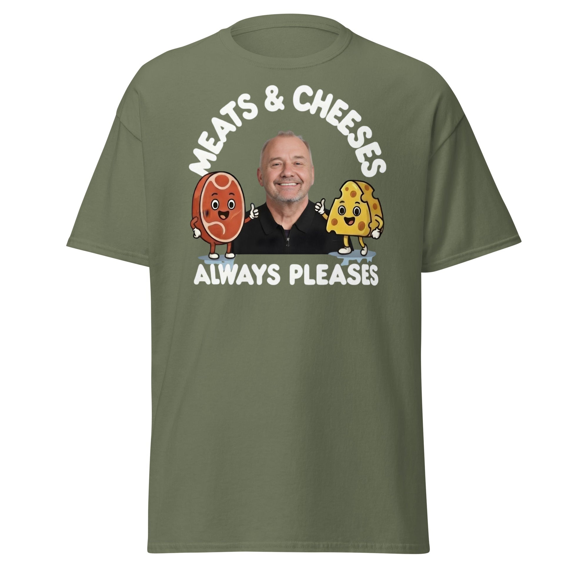 Meats & Cheeses Always Pleases Funny Foodie T-Shirt - Military Green - T-Shirts Online