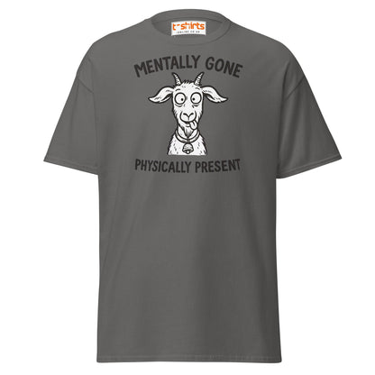 Mentally Gone Physically Present Goat T-Shirt - Charcoal - T-Shirts Online