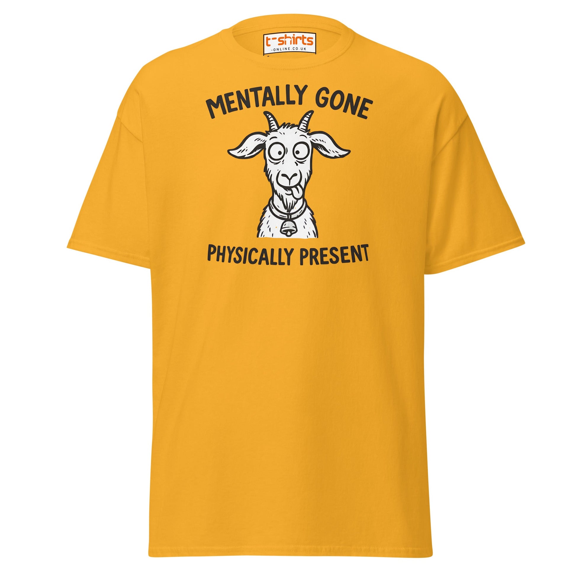 Mentally Gone Physically Present Goat T-Shirt - Gold - T-Shirts Online