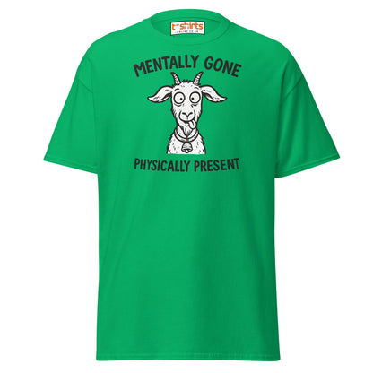 Mentally Gone Physically Present Goat T-Shirt - Irish Green - T-Shirts Online