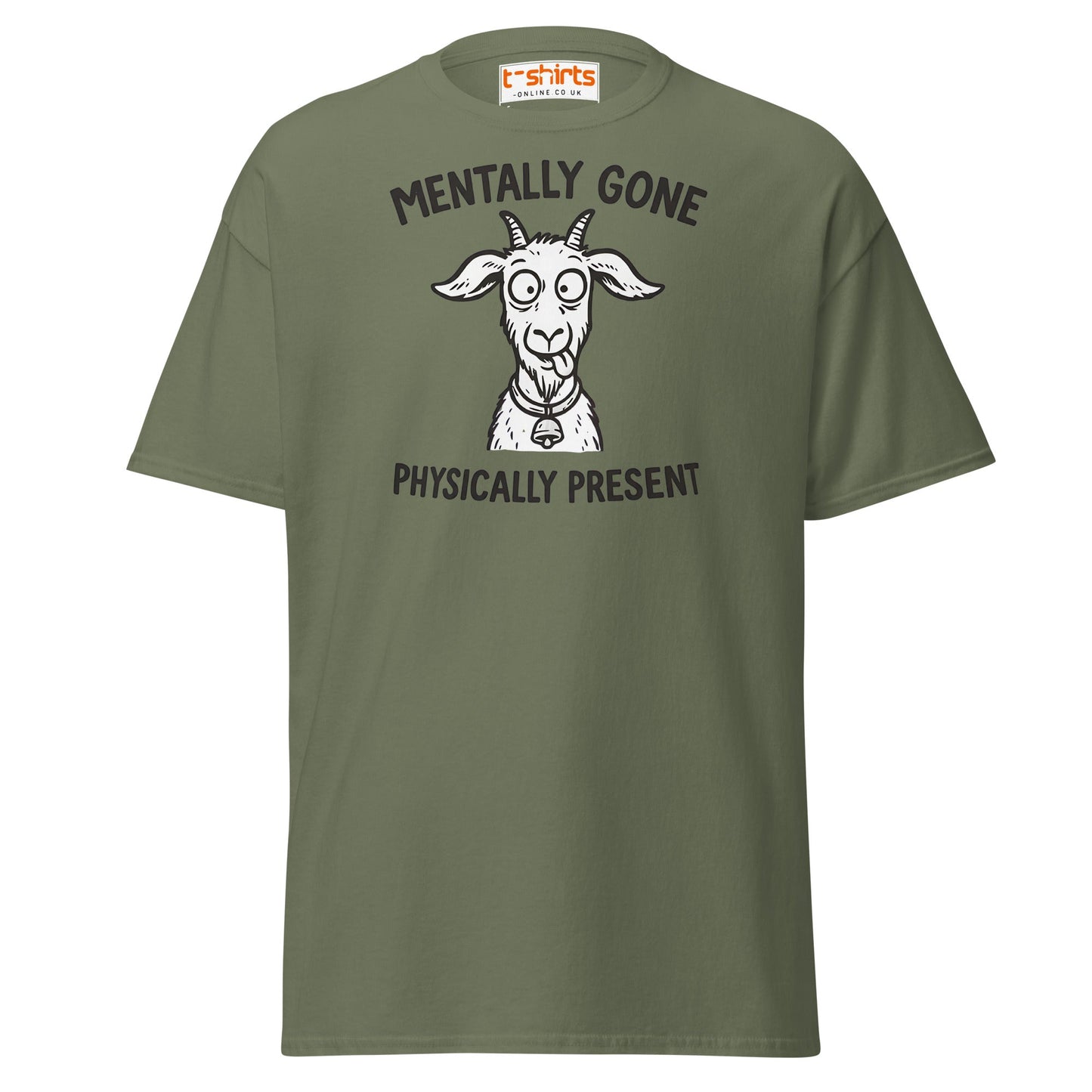 Mentally Gone Physically Present Goat T-Shirt - Military Green - T-Shirts Online