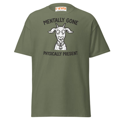 Mentally Gone Physically Present Goat T-Shirt - Military Green - T-Shirts Online