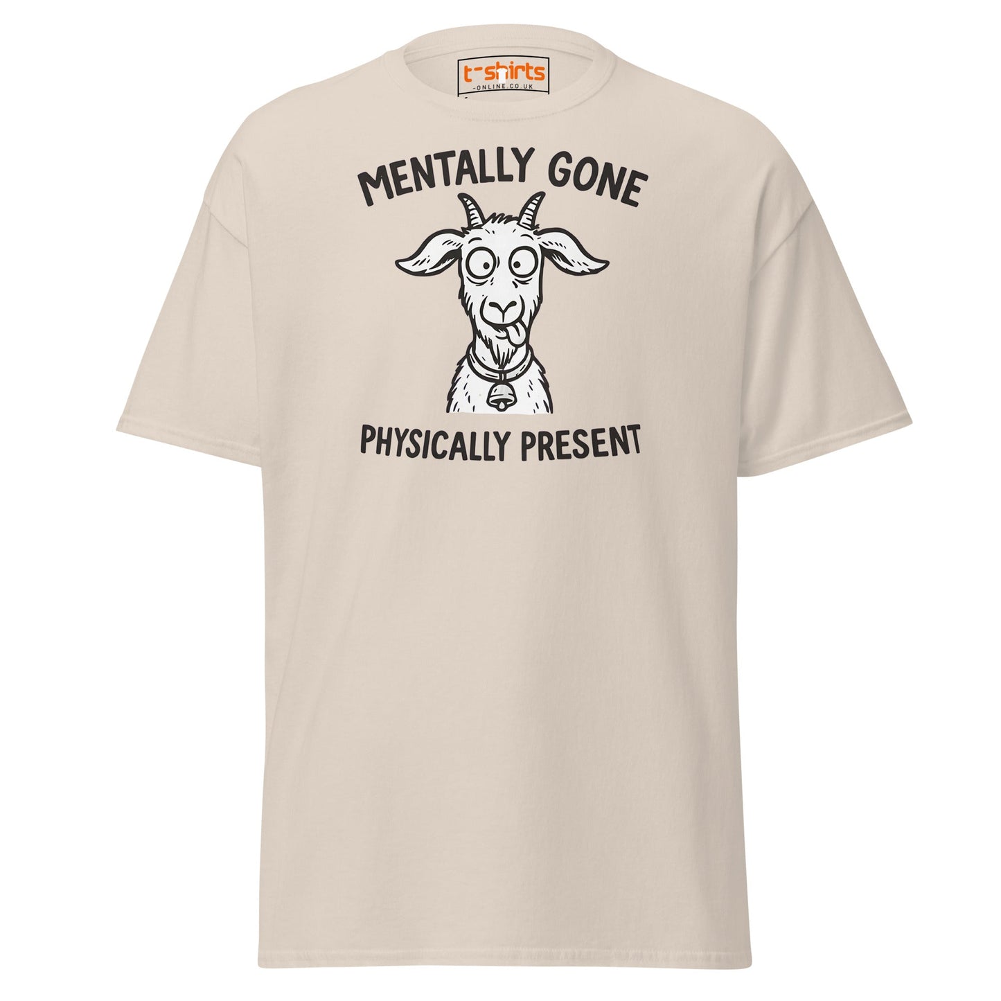 Mentally Gone Physically Present Goat T-Shirt - Natural - T-Shirts Online