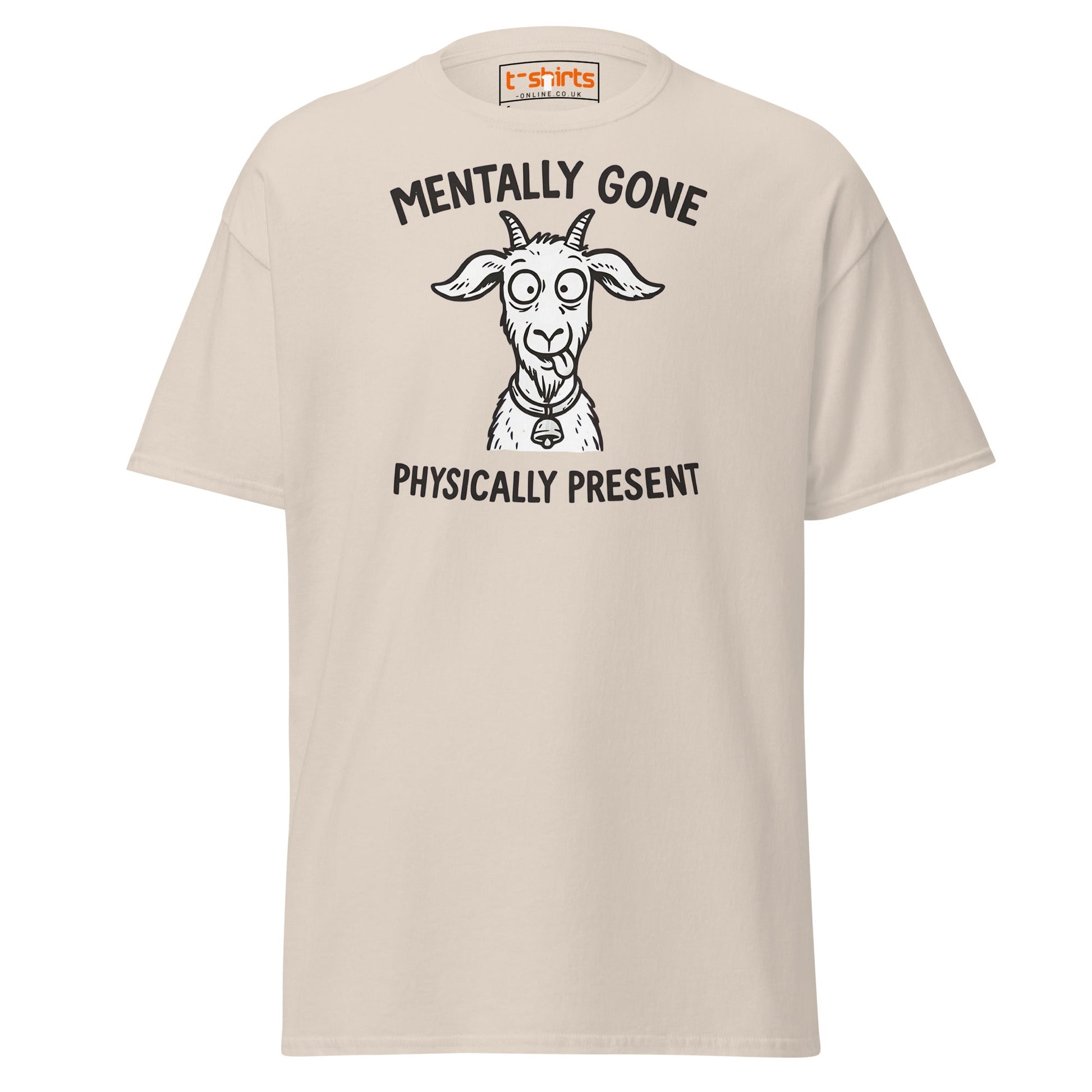 Mentally Gone Physically Present Goat T-Shirt - Natural - T-Shirts Online