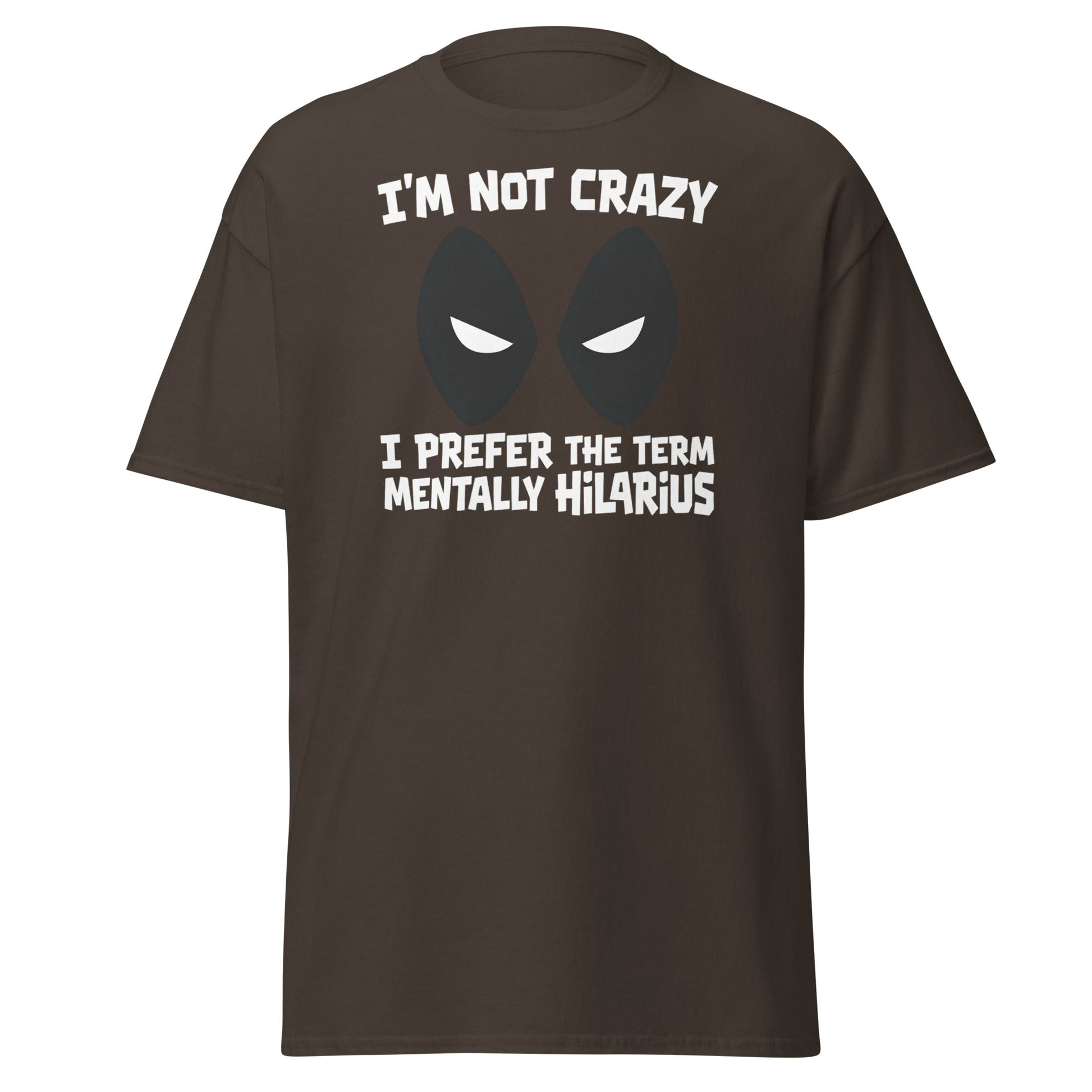 Mentally Hilarious T-Shirt | Funny Sarcastic Tee - Dark Chocolate - T-Shirts Online